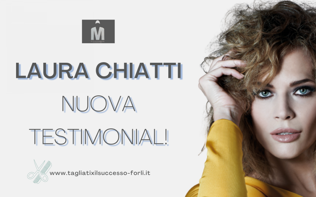 Laura Chiatti nuova testimonial!