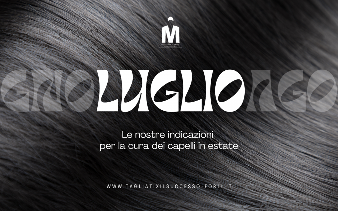 Estate e Capelli, I Consigli di Stranamente per Una Chioma Sana e Idratata!