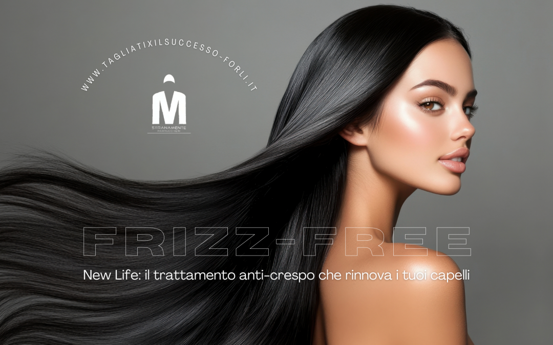 New Life: il trattamento anti-crespo che regala un liscio più duraturo, luminoso e leggero
